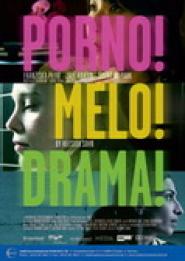 Porno!Melo!Drama!