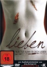 Lieben - Nur tot kann er dich lieben