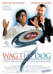 Wag the Dog - Wenn der Schwanz mit dem Hund wedelt