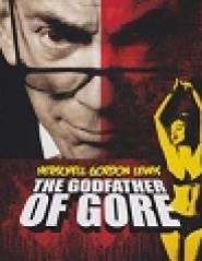 Herschell Gordon Lewis: The Godfather of Gore