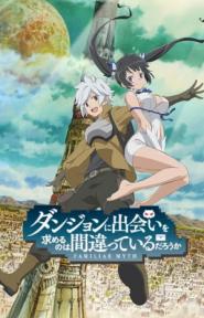 DanMachi: Is It Wrong to Try to Pick Up Girls in a Dungeon?