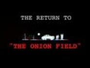 The Return to the Onion Field