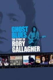 Ghost Blues: The Story of Rory Gallagher