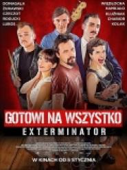 Gotowi na wszystko. Exterminator