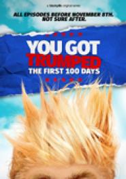 You Got Trumped: The First 100 Days