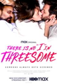 There Is No I in Threesome