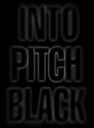 Into Pitch Black