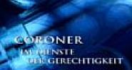 Coroner - Im Dienste der Gerechtigkeit