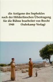 Antigone des Sophokles nach der Hölderlinschen Übertragung für die Bühne bearbeitet von Brecht 1948