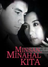 Minsan, minahal kita