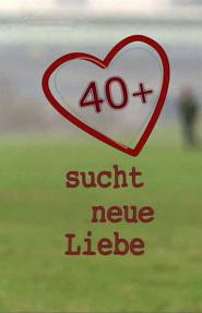 40+ sucht neue Liebe