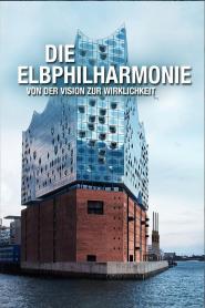 Elbphilharmonie - Von der Vision zur Wirklichkeit