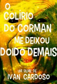 Colírio do Corman me deixou doido demais, O