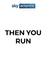 Then You Run