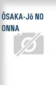 Ôsaka-jô no onna