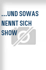 ...und sowas nennt sich Show