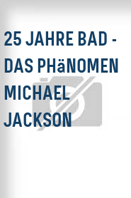 25 Jahre BAD - Das Phänomen Michael Jackson