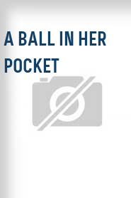 A Ball in Her Pocket