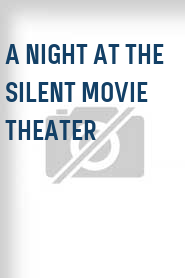 A Night at the Silent Movie Theater