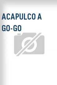 Acapulco a go-go