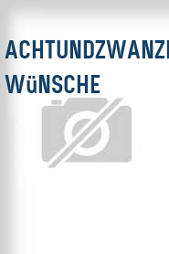 Achtundzwanzichtausend Wünsche