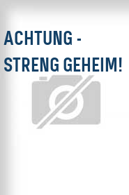 Achtung - Streng geheim!