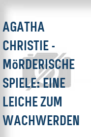 Agatha Christie - Mörderische Spiele: Eine Leiche zum Wachwerden