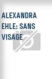 Alexandra Ehle: Sans Visage