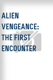 Alien Vengeance: The First Encounter