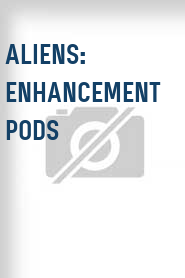 Aliens: Enhancement Pods