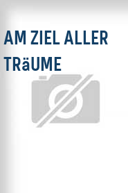 Am Ziel aller Träume