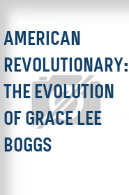 American Revolutionary: The Evolution of Grace Lee Boggs