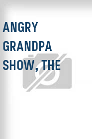 Angry Grandpa Show, The 