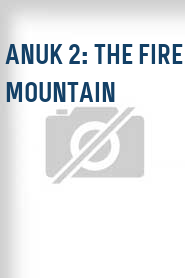 Anuk 2: The Fire Mountain