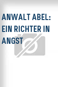 Anwalt Abel: Ein Richter in Angst