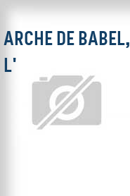 Arche de Babel, L'