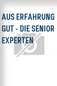 Aus Erfahrung gut - Die Senior Experten