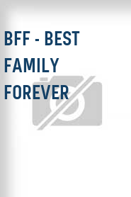 BFF - Best Family Forever