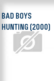 Bad Boys Hunting (2000)