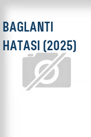 Baglanti Hatasi (2025)