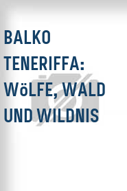 Balko Teneriffa: Wölfe, Wald und Wildnis