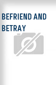 Befriend and Betray