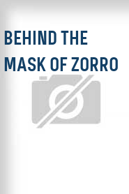 Behind the Mask of Zorro