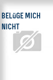 Belüge mich nicht