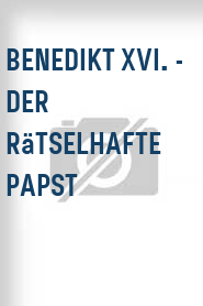 Benedikt XVI. - Der rätselhafte Papst