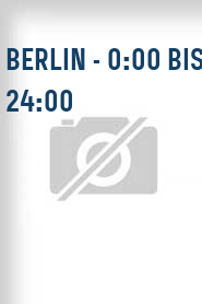 Berlin - 0:00 bis 24:00