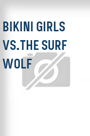 Bikini Girls Vs.The Surf Wolf