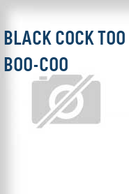 Black Cock Too Boo-Coo