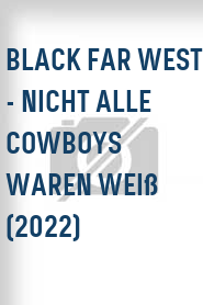 Black Far West - Nicht alle Cowboys waren weiß (2022)