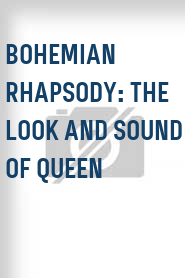 Bohemian Rhapsody: The Look and Sound of Queen